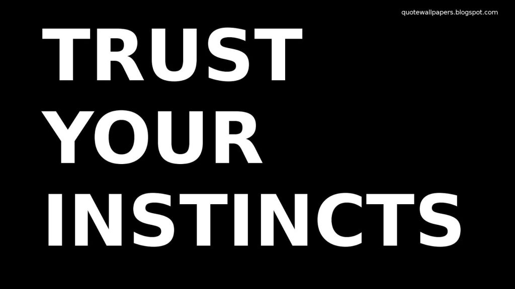 Trust Your INstincts